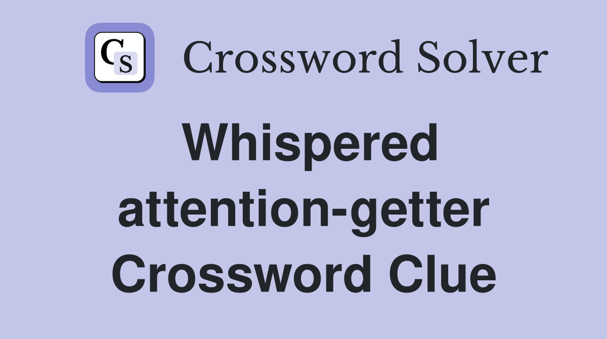 Whispered attention-getter Crossword Clue