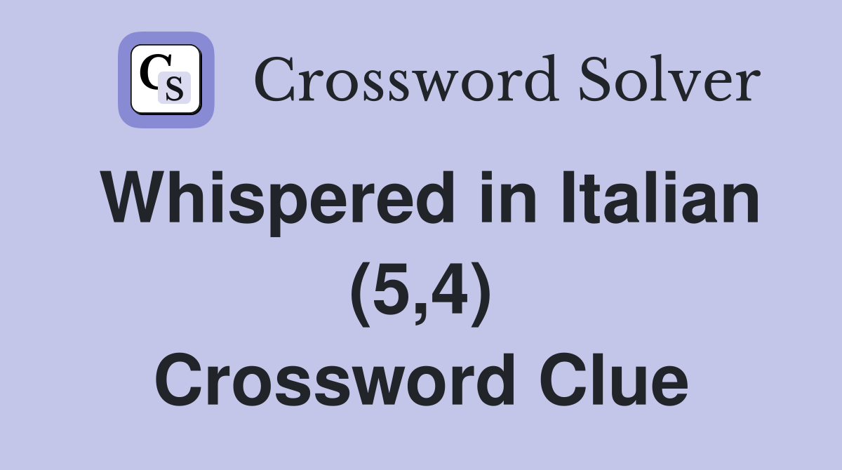 Whispered in Italian (5,4) Crossword Clue