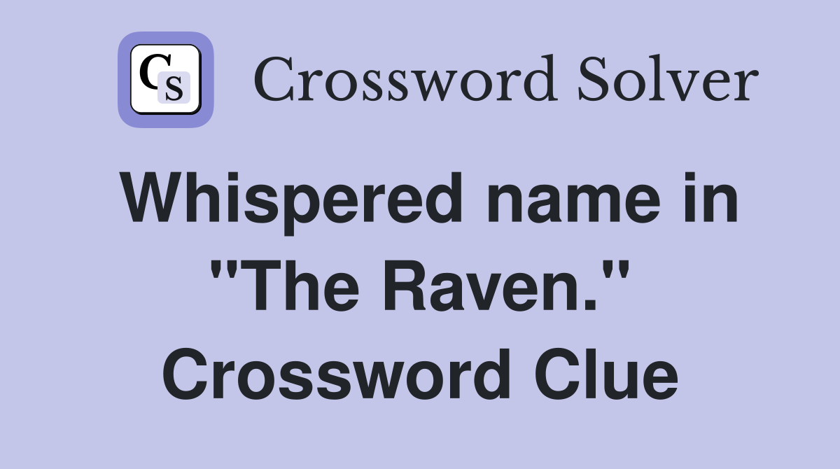 Whispered name in "The Raven." Crossword Clue