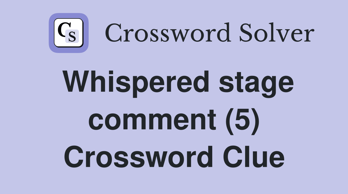 Whispered stage comment (5) Crossword Clue