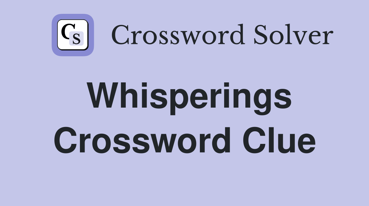 Whisperings Crossword Clue