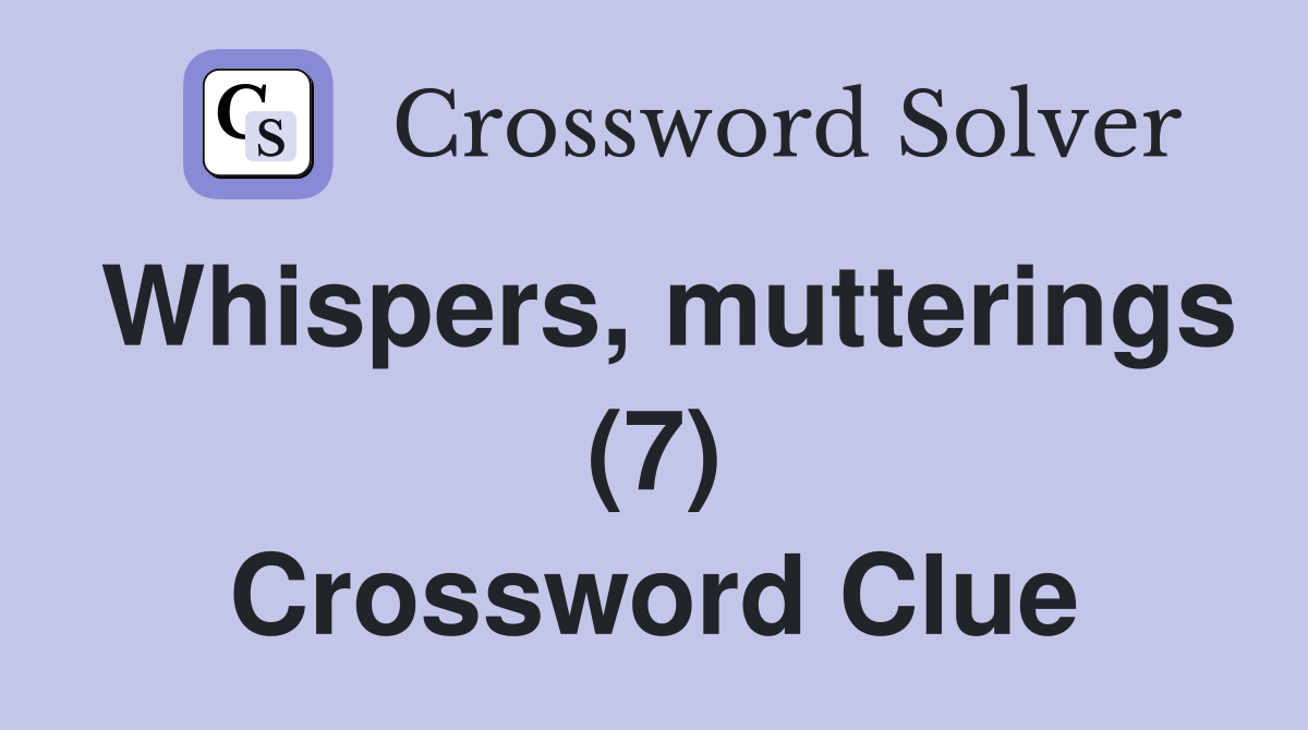 Whispers, mutterings (7) Crossword Clue