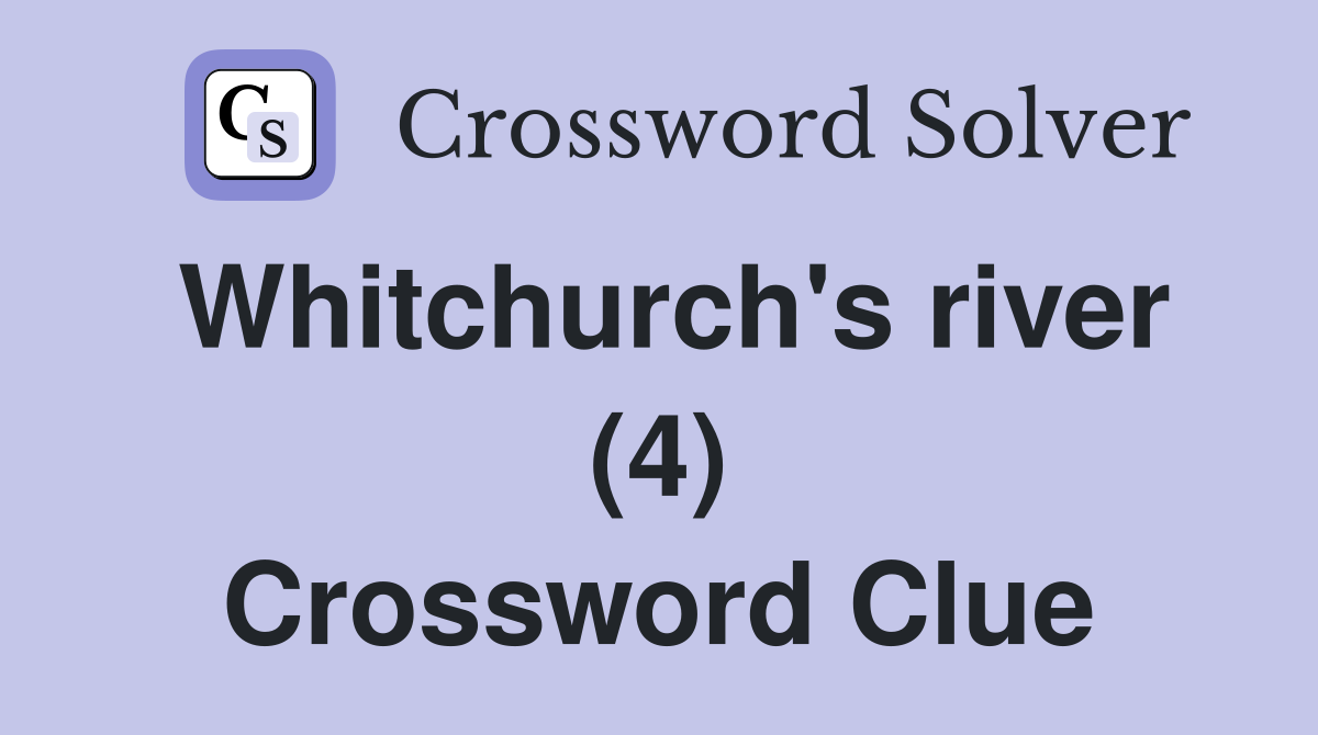 Whitchurch's river (4) Crossword Clue