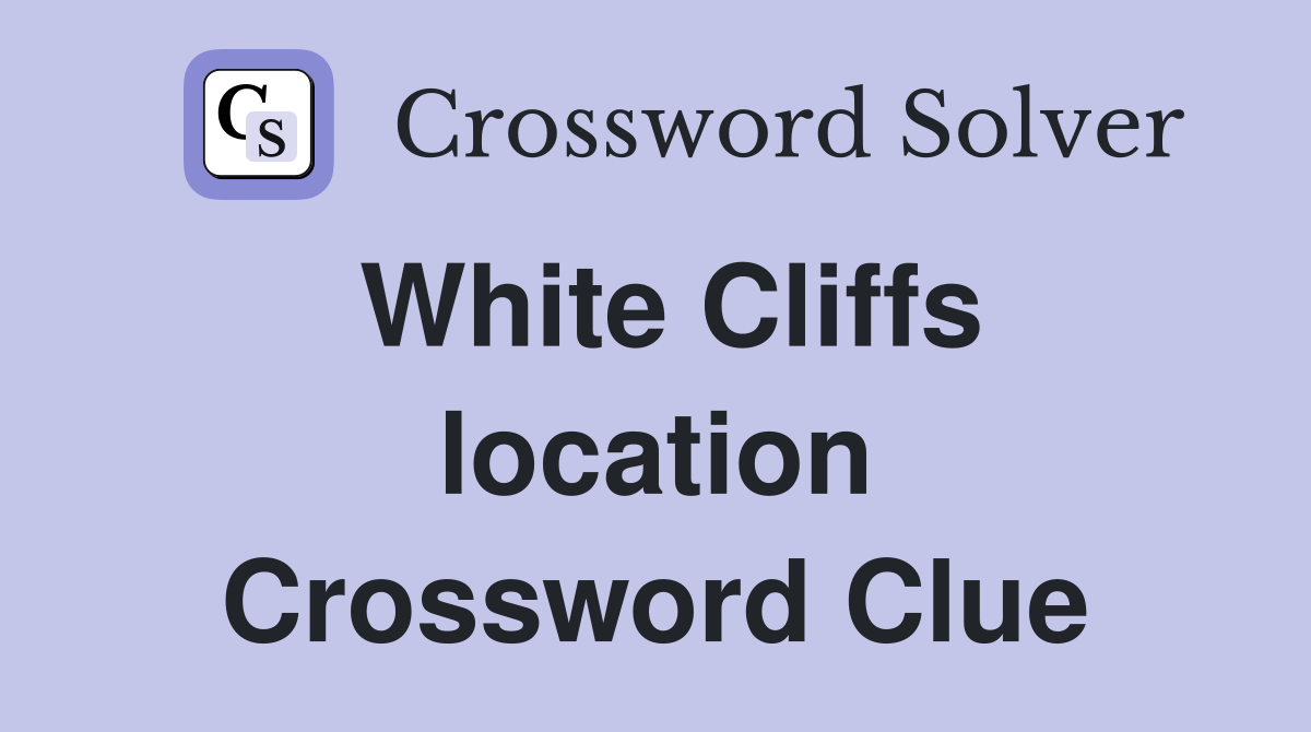 White Cliffs location Crossword Clue