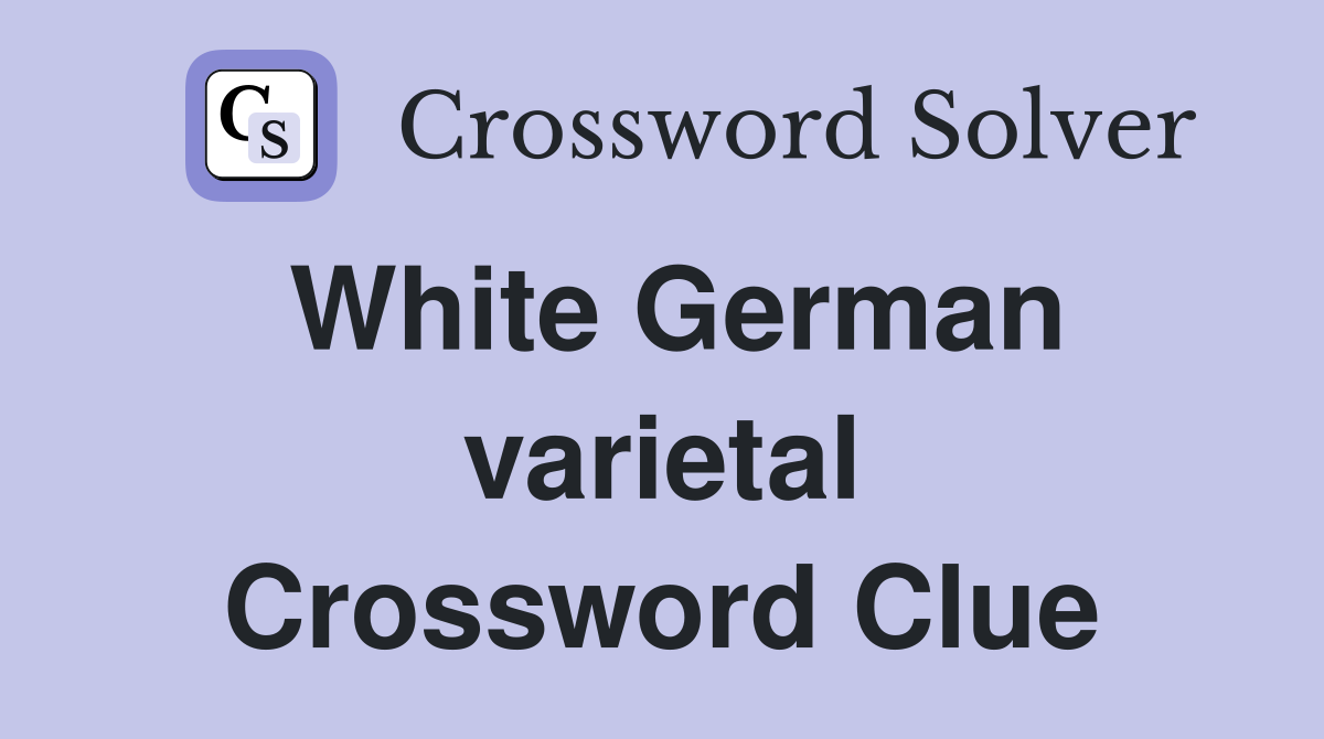 White German varietal Crossword Clue