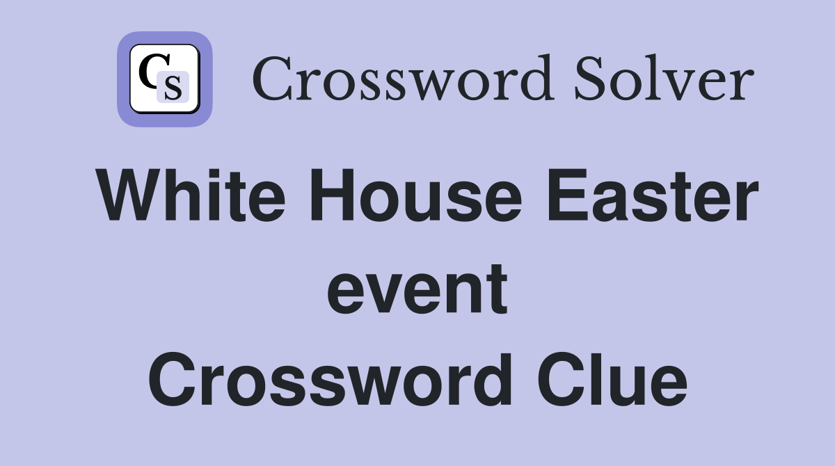 White House Easter event Crossword Clue