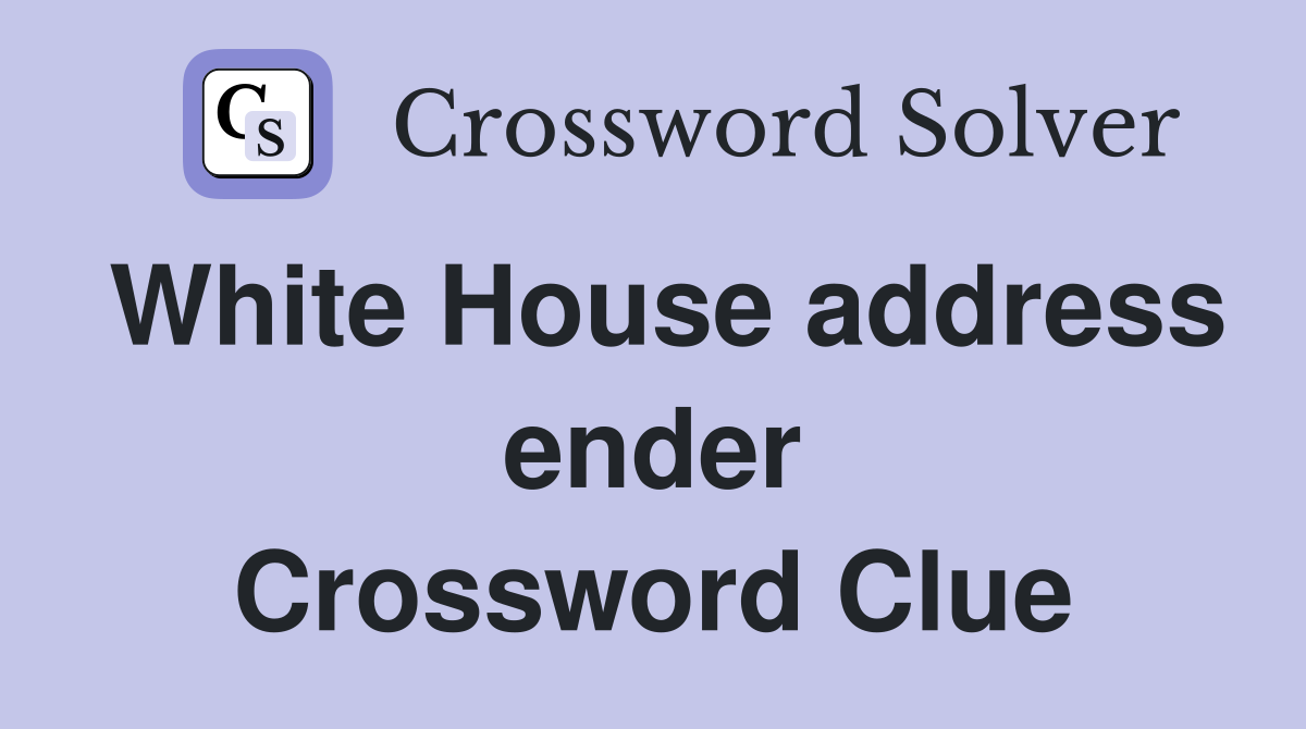 White House address ender Crossword Clue