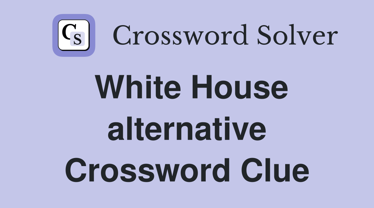 White House alternative Crossword Clue