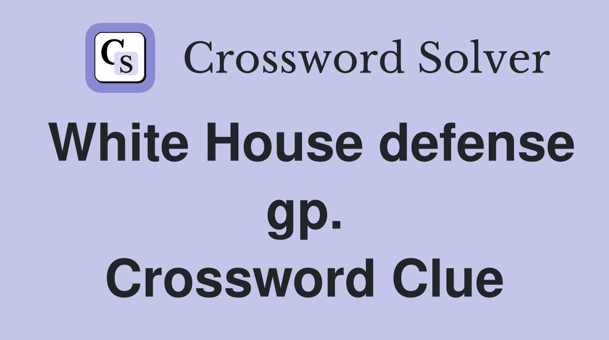 White House defense gp. Crossword Clue