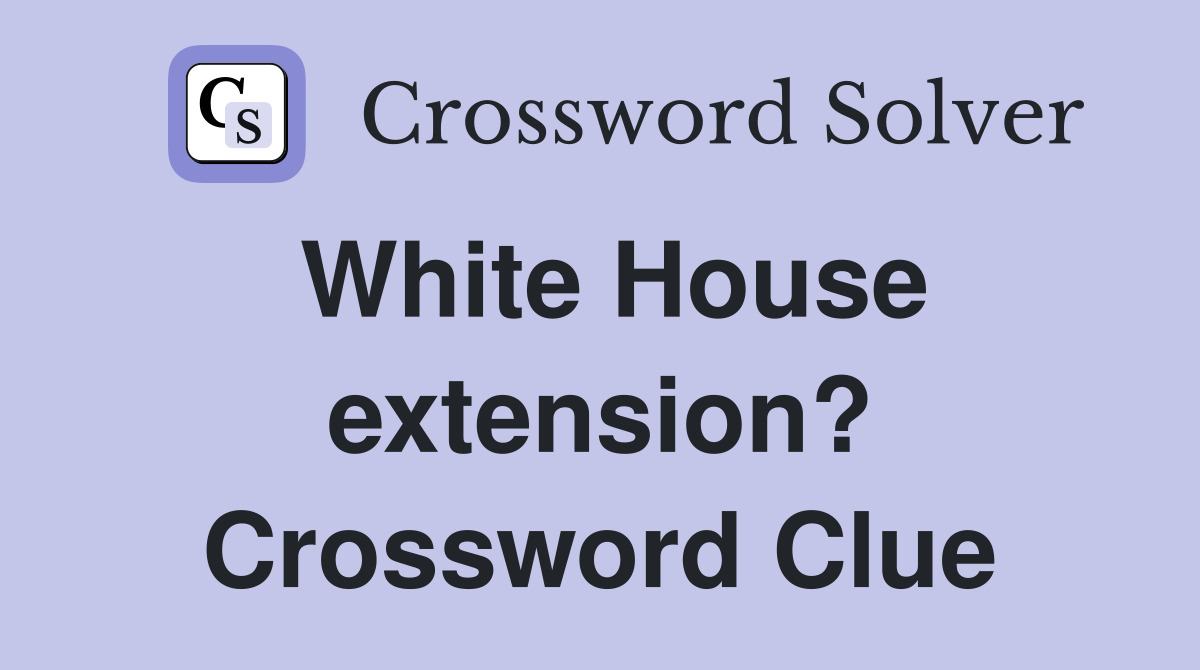 White House extension? Crossword Clue
