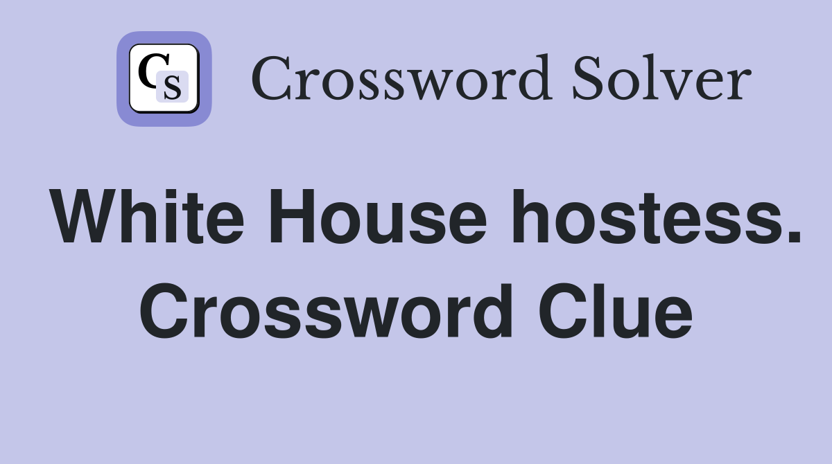 White House hostess. Crossword Clue