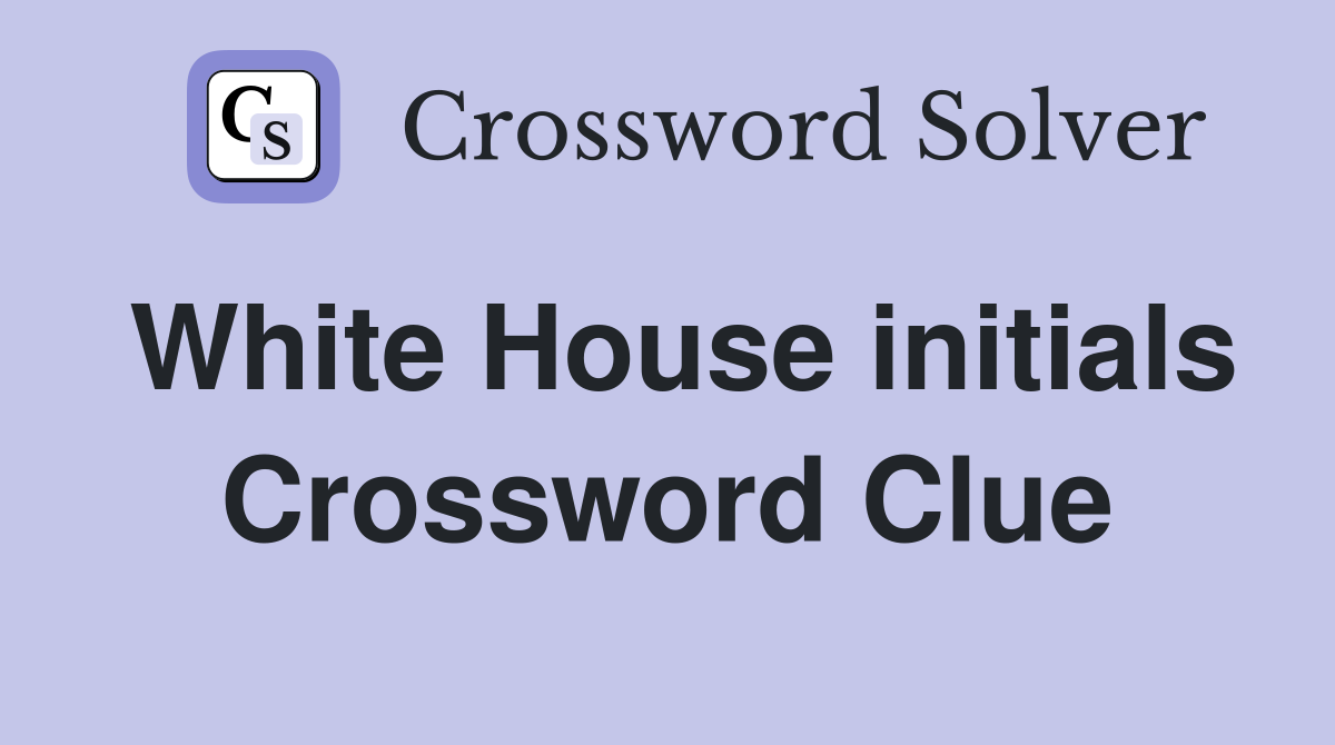 White House initials Crossword Clue