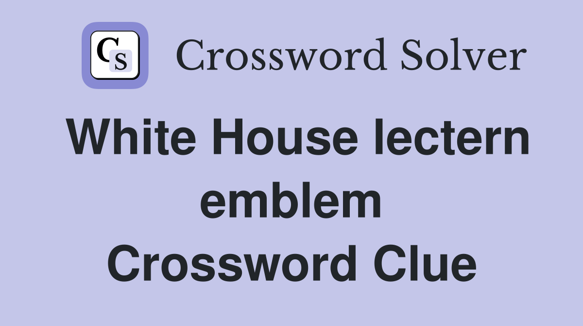 White House lectern emblem Crossword Clue