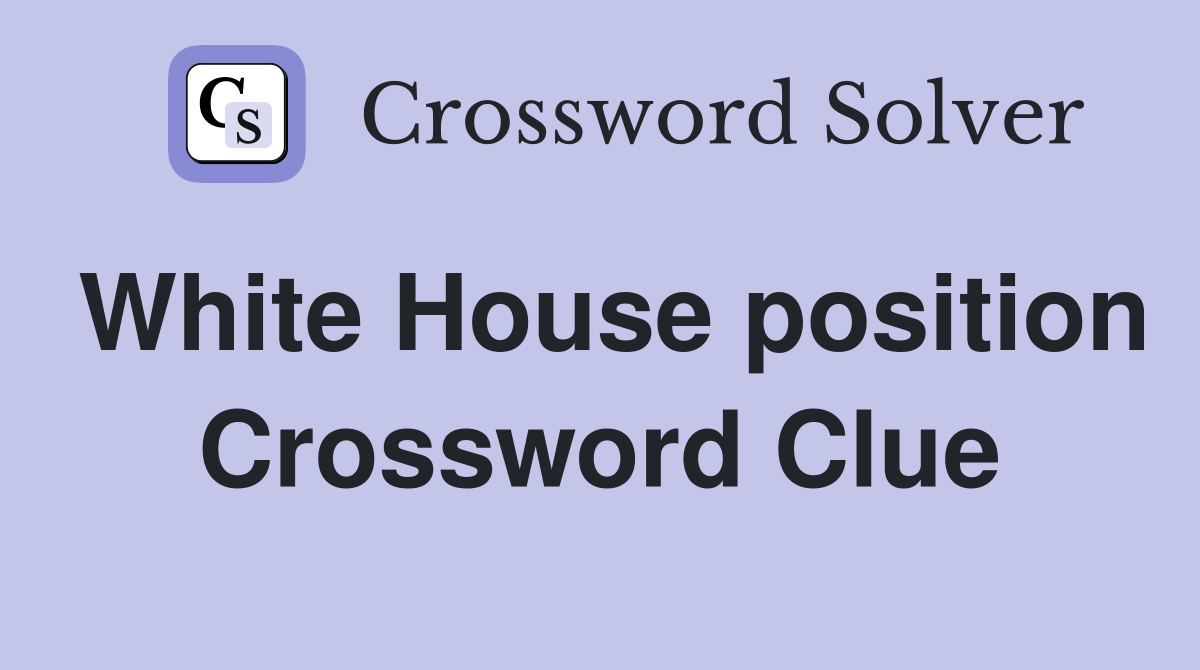 White House position Crossword Clue