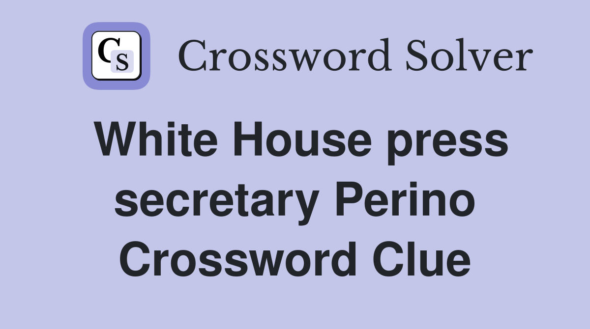 White House press secretary Perino Crossword Clue