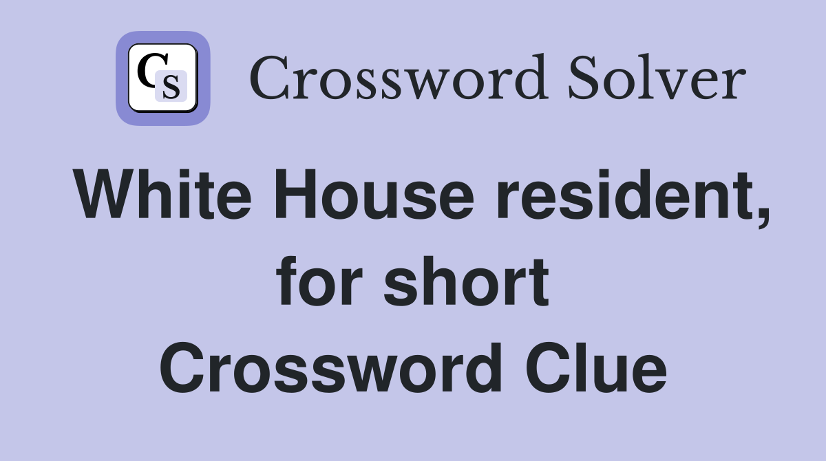 White House resident, for short Crossword Clue