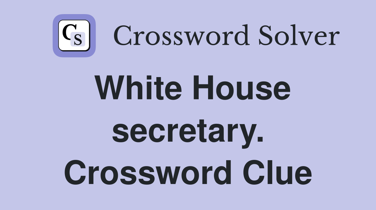 White House secretary. Crossword Clue