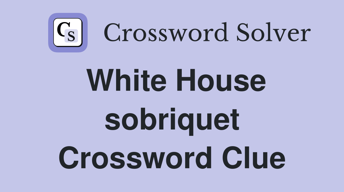 White House sobriquet Crossword Clue