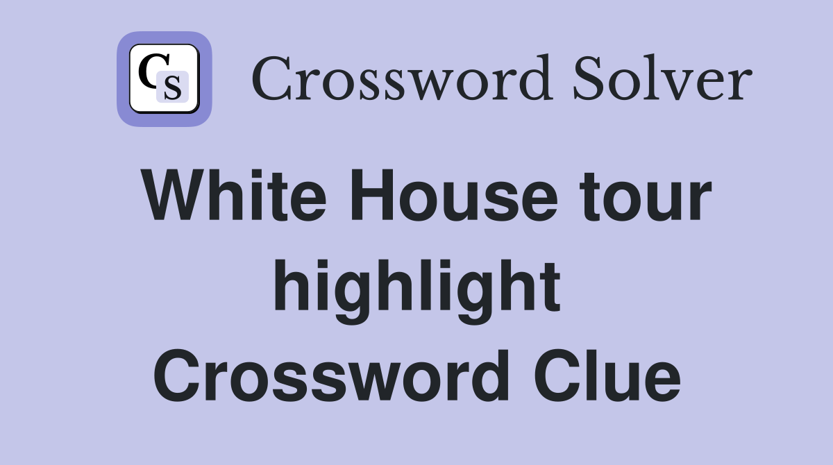 White House tour highlight Crossword Clue