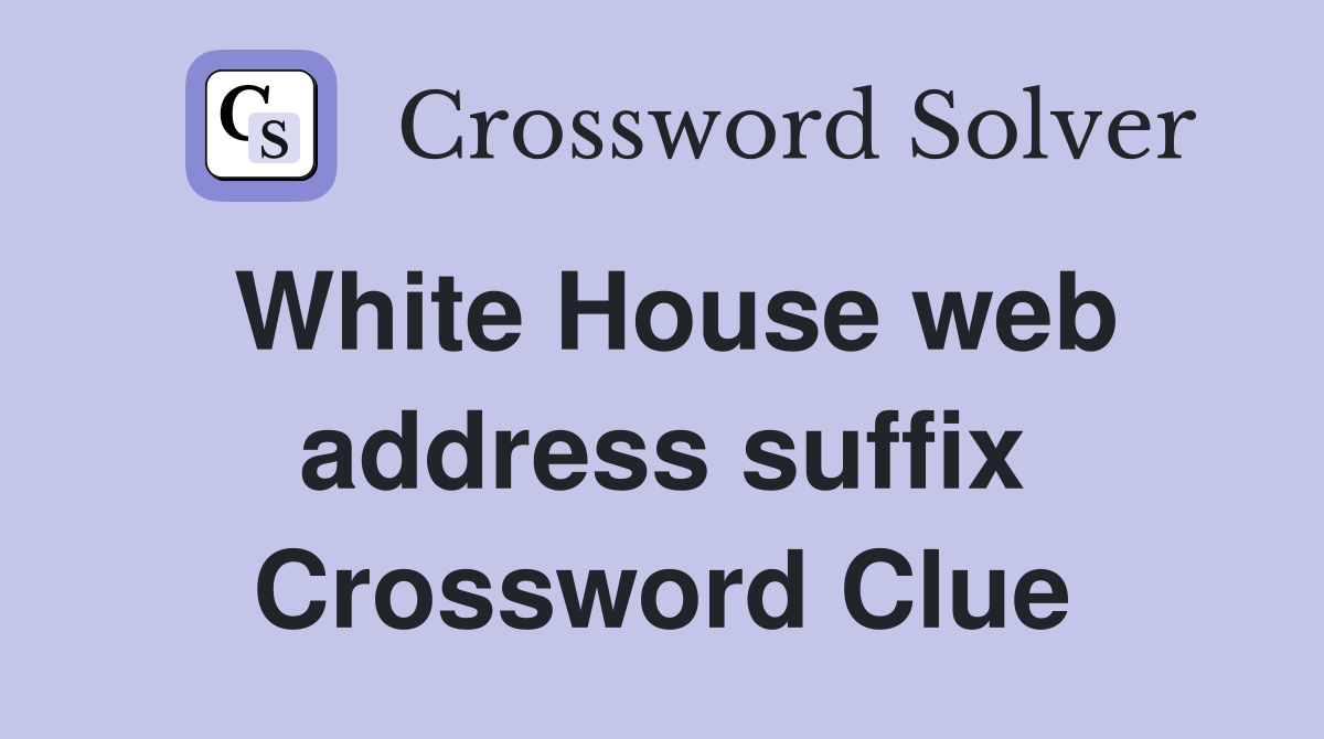 White House web address suffix Crossword Clue
