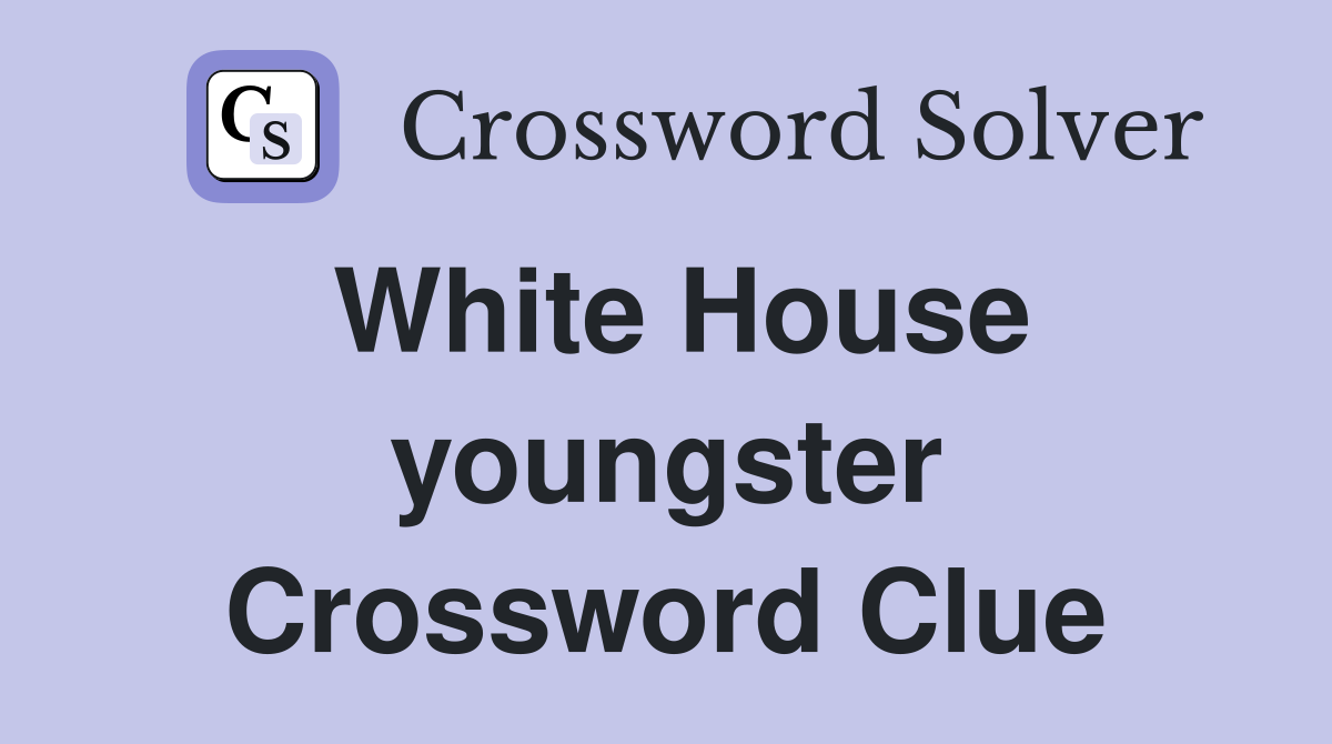 White House youngster Crossword Clue