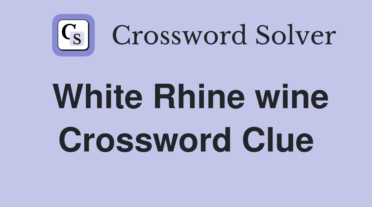 White Rhine wine Crossword Clue Answers Crossword Solver
