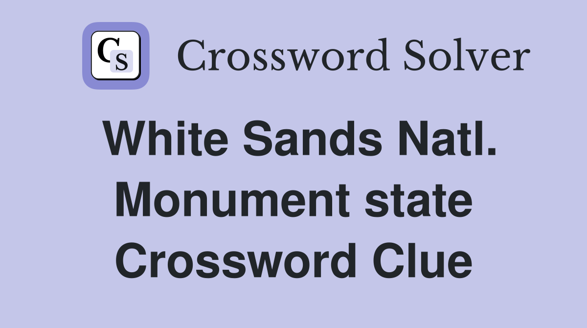 White Sands Natl. Monument state Crossword Clue