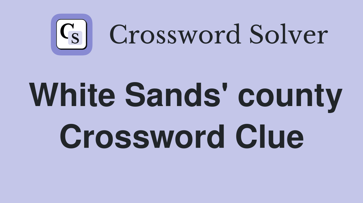 White Sands' county Crossword Clue