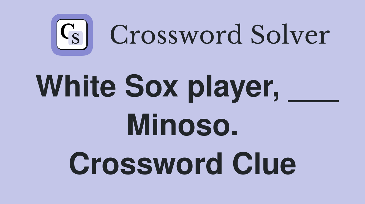 White Sox player, ___ Minoso. Crossword Clue