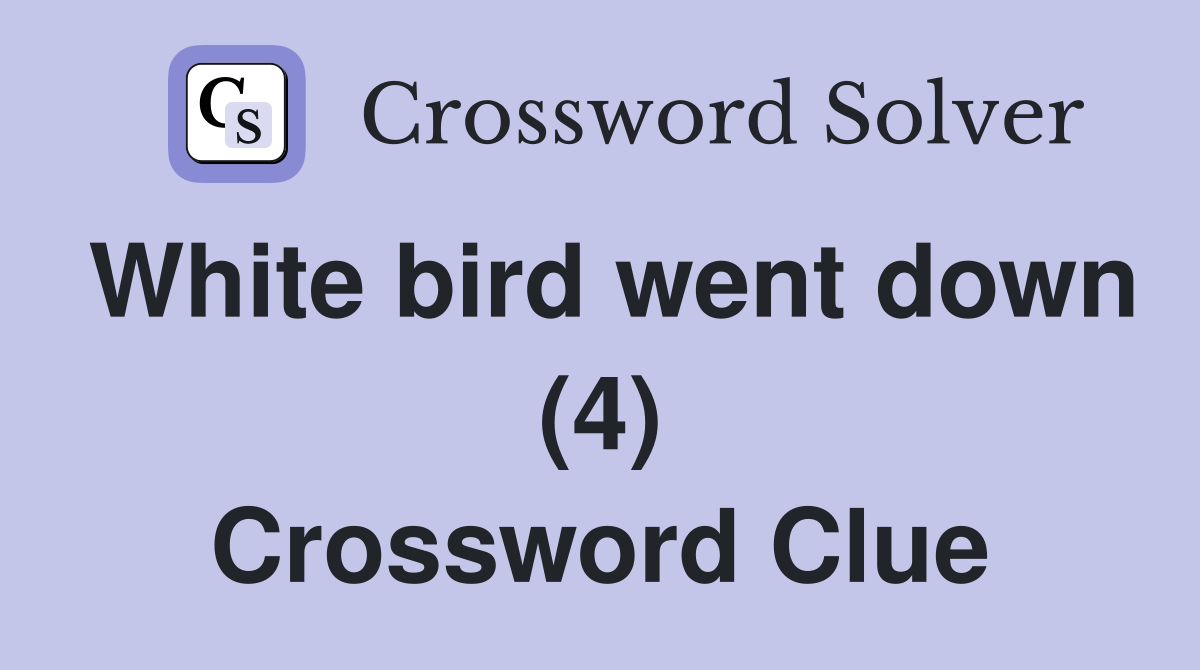 White bird went down (4) Crossword Clue