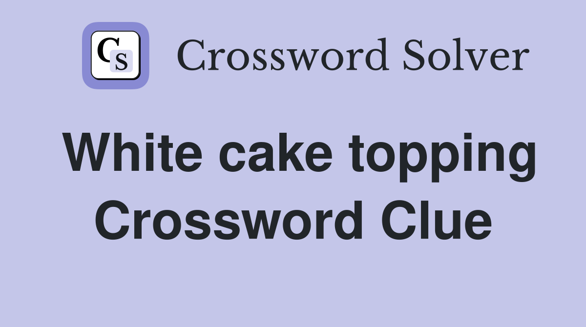White cake topping Crossword Clue