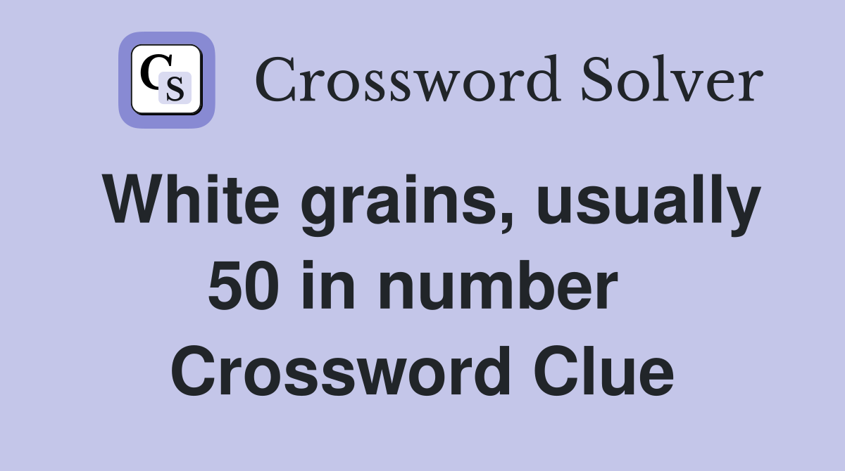 White grains, usually 50 in number  Crossword Clue