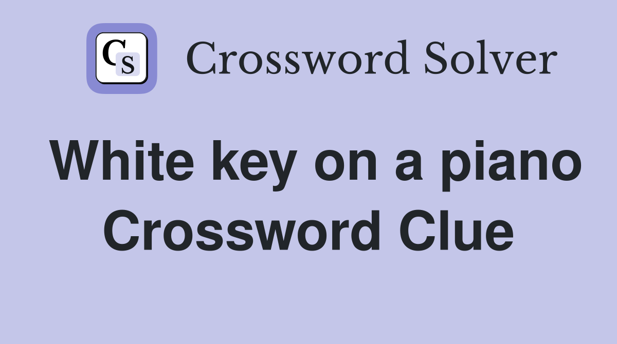 White key on a piano Crossword Clue