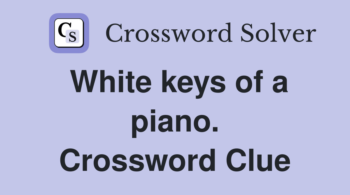 White keys of a piano. Crossword Clue