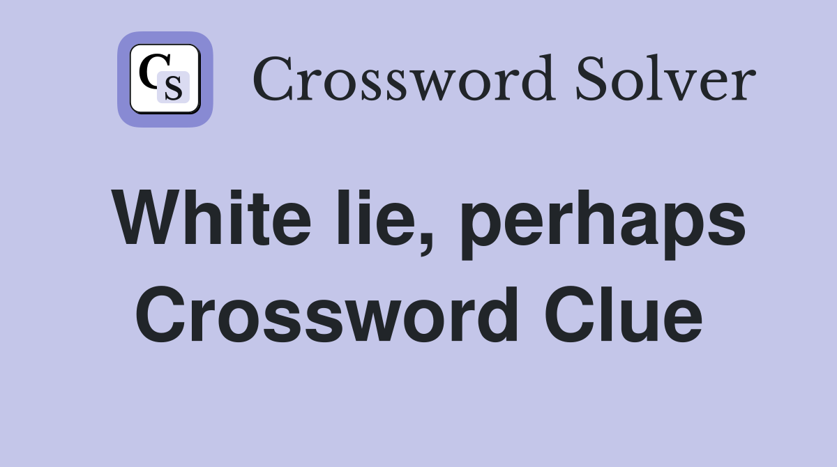 White lie, perhaps Crossword Clue