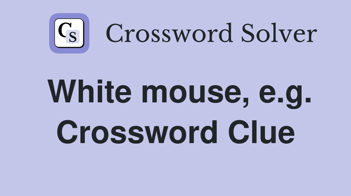 White mouse, e.g. Crossword Clue
