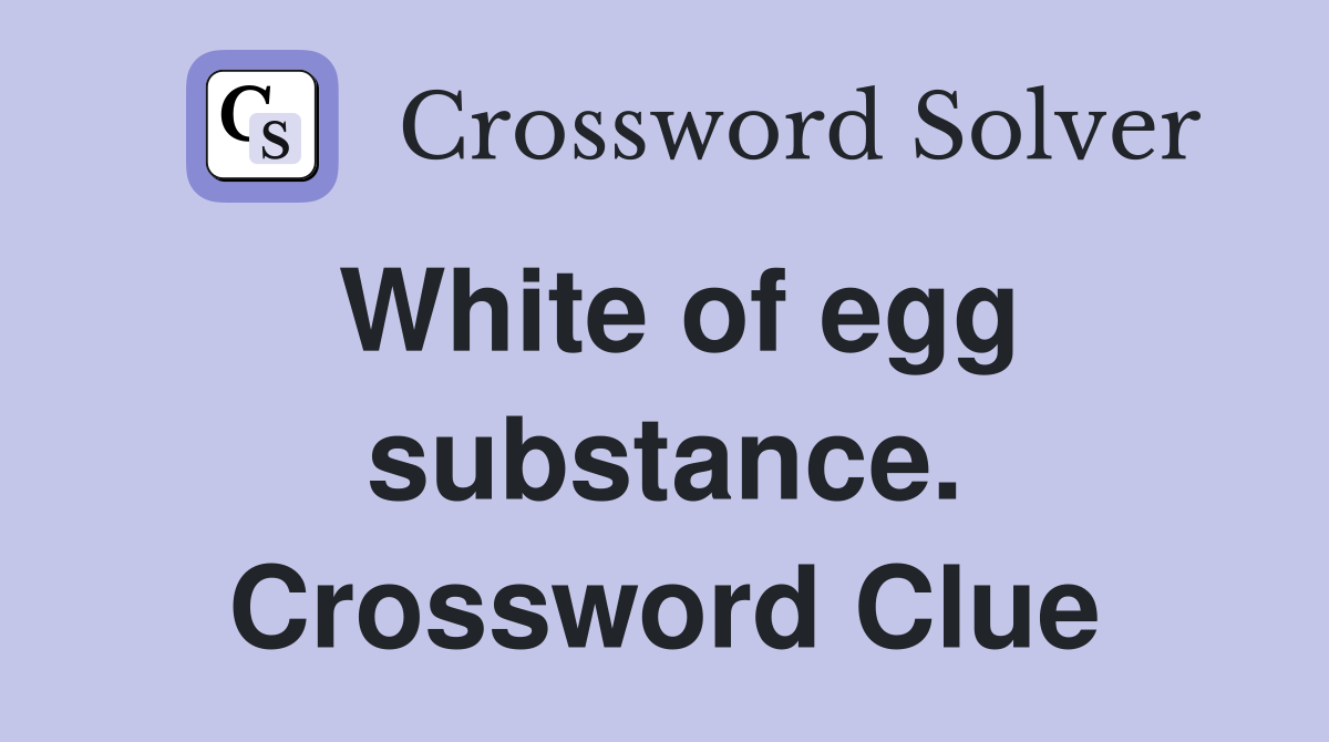 White of egg substance. Crossword Clue