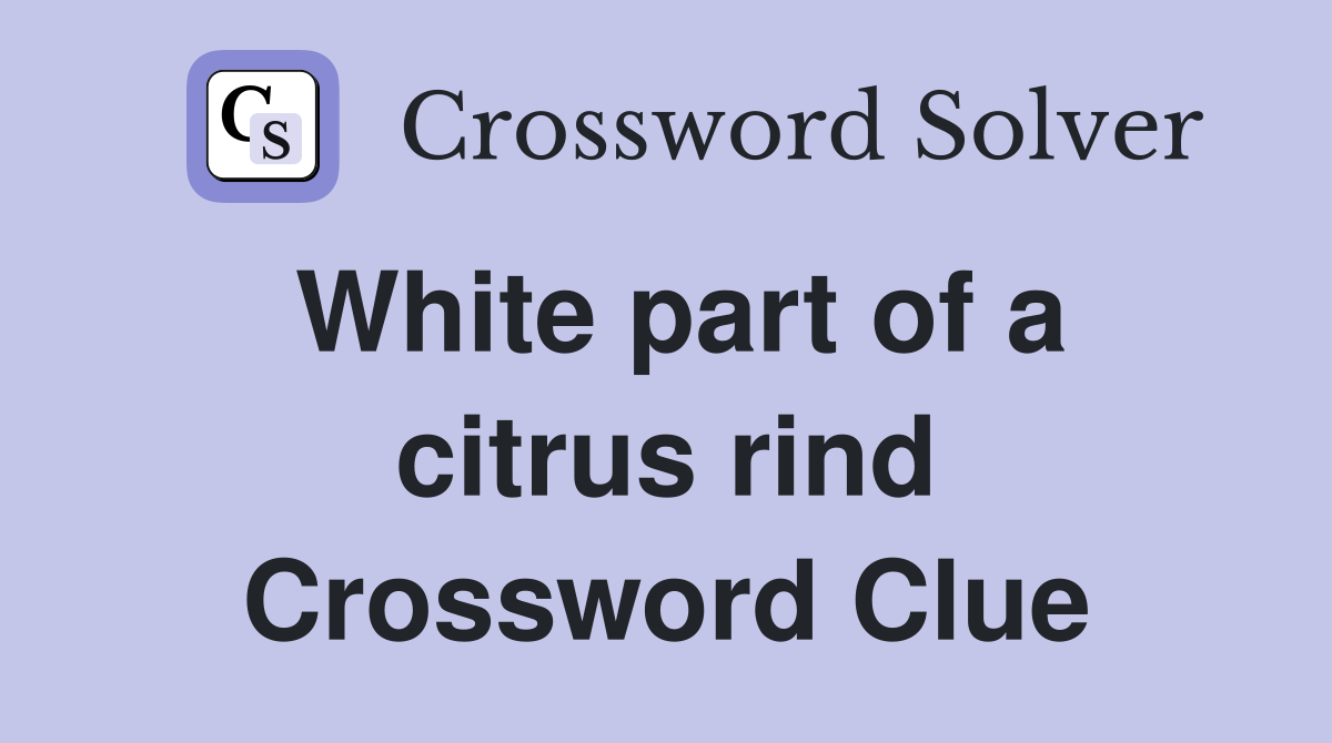 White part of a citrus rind Crossword Clue