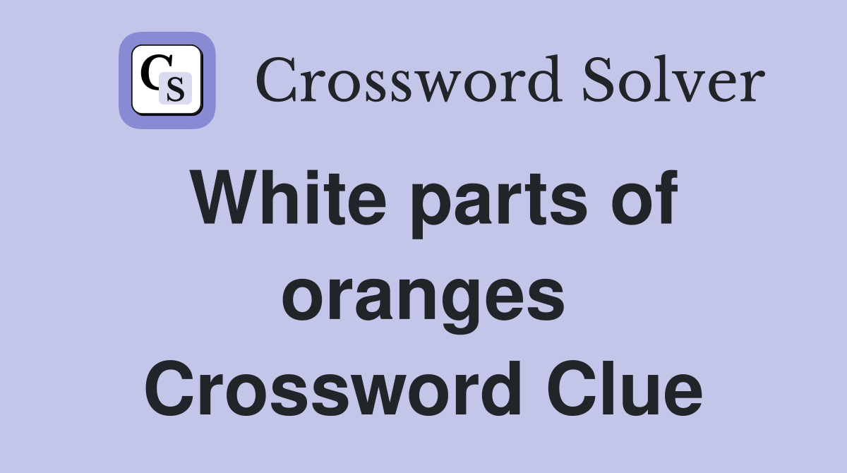White parts of oranges Crossword Clue