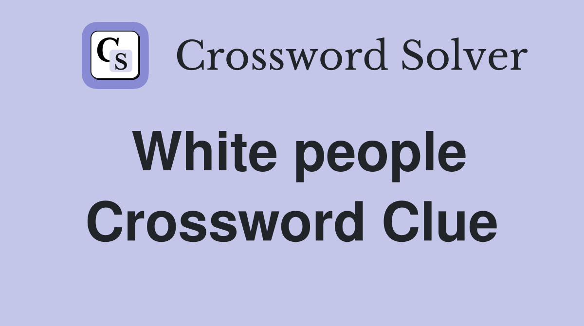 White people Crossword Clue