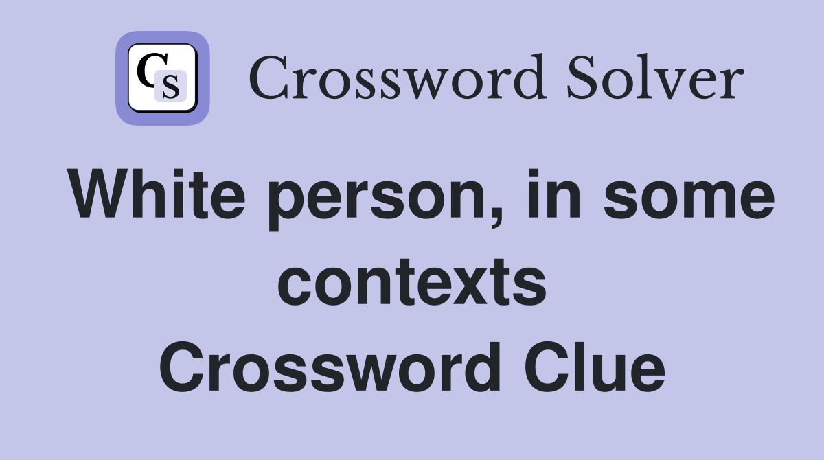 White person, in some contexts Crossword Clue