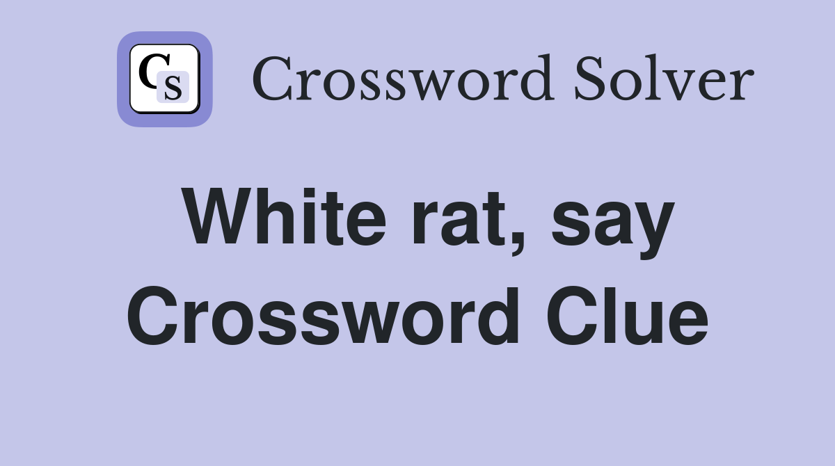 White rat, say Crossword Clue