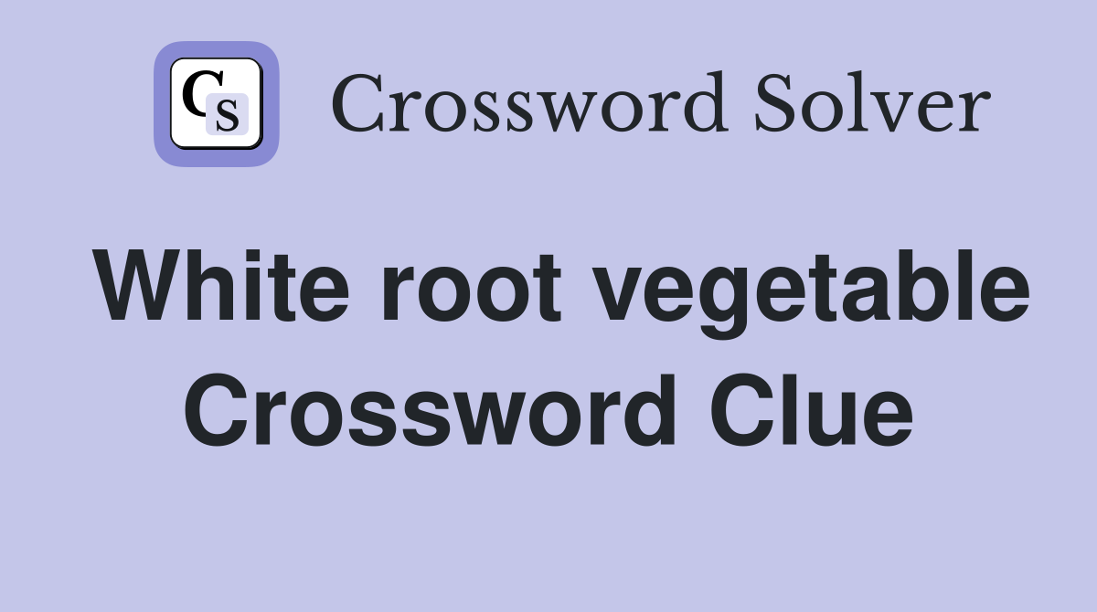 White root vegetable Crossword Clue