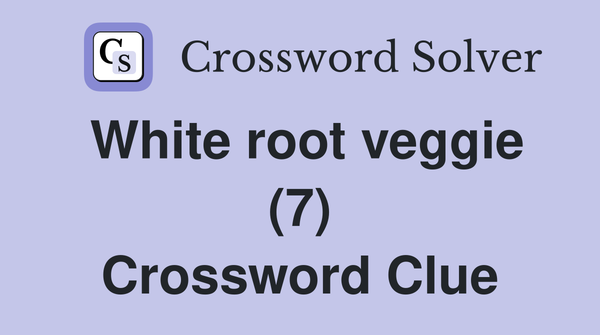 White root veggie (7) Crossword Clue