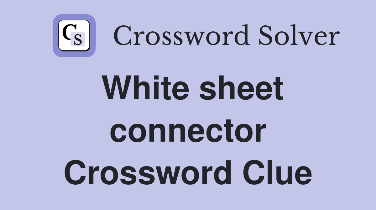 White sheet connector Crossword Clue
