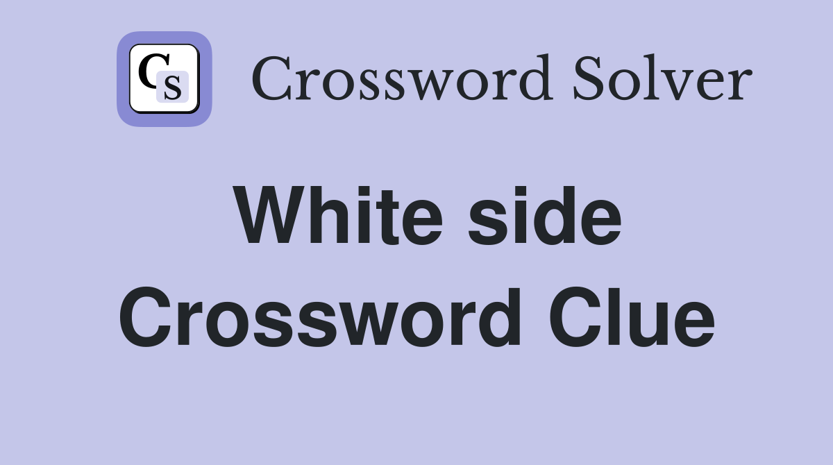 White side Crossword Clue
