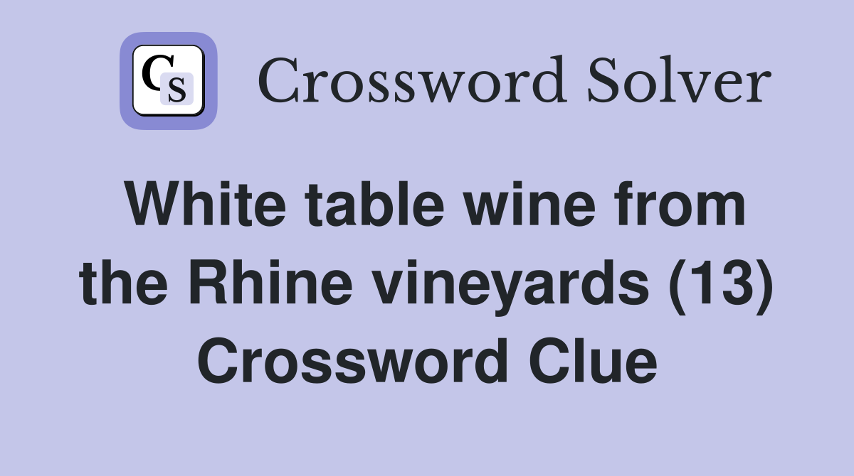 White table wine from the Rhine vineyards (13) Crossword Clue