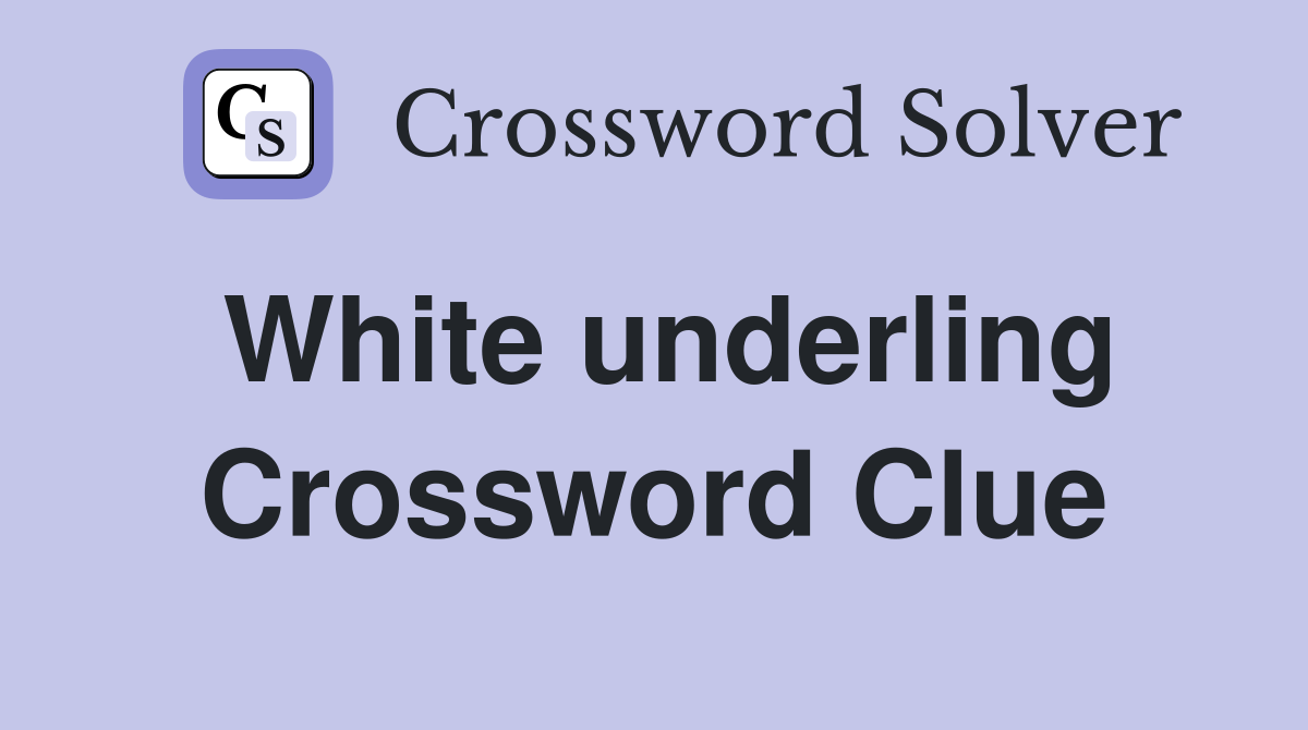 White underling Crossword Clue