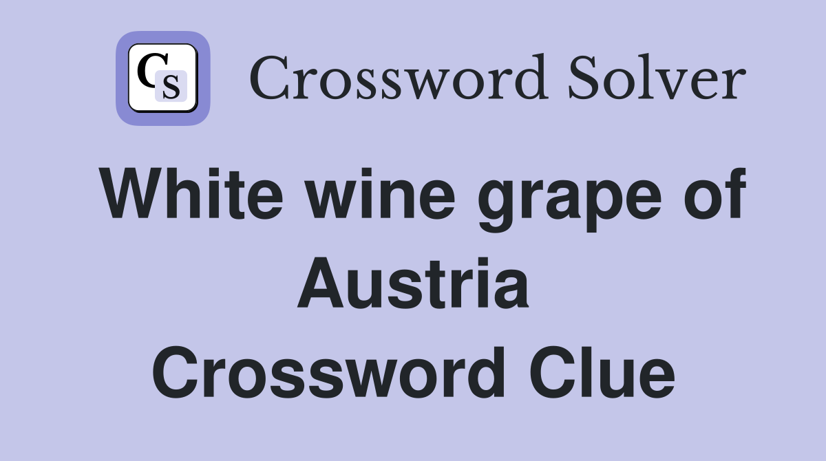 White wine grape of Austria Crossword Clue