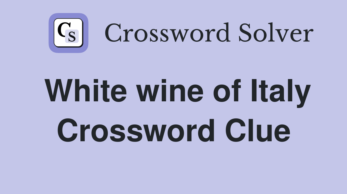 White wine of Italy Crossword Clue